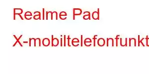 Realme Pad X-mobiltelefonfunktioner