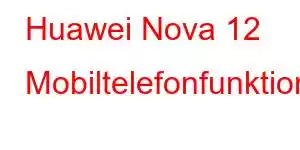 Huawei Nova 12 Mobiltelefonfunktioner