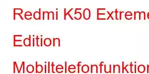 Redmi K50 Extreme Edition Mobiltelefonfunktioner