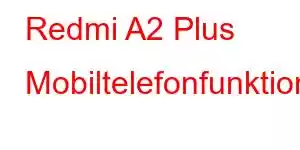 Redmi A2 Plus Mobiltelefonfunktioner