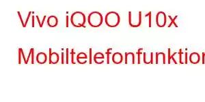 Vivo iQOO U10x Mobiltelefonfunktioner