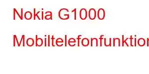 Nokia G1000 Mobiltelefonfunktioner