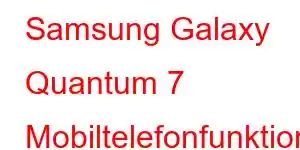 Samsung Galaxy Quantum 7 Mobiltelefonfunktioner