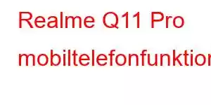 Realme Q11 Pro mobiltelefonfunktioner