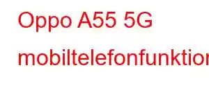 Oppo A55 5G mobiltelefonfunktioner