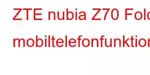 ZTE nubia Z70 Fold mobiltelefonfunktioner