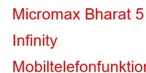 Micromax Bharat 5 Infinity Mobiltelefonfunktioner