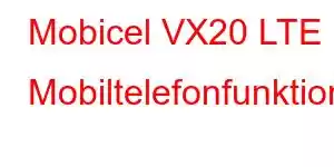 Mobicel VX20 LTE Mobiltelefonfunktioner