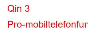 Qin 3 Pro-mobiltelefonfunktioner