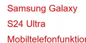 Samsung Galaxy S24 Ultra Mobiltelefonfunktioner