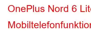 OnePlus Nord 6 Lite Mobiltelefonfunktioner