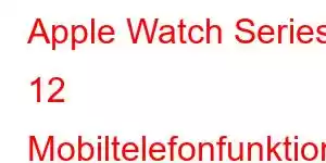 Apple Watch Series 12 Mobiltelefonfunktioner