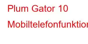 Plum Gator 10 Mobiltelefonfunktioner