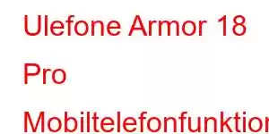 Ulefone Armor 18 Pro Mobiltelefonfunktioner