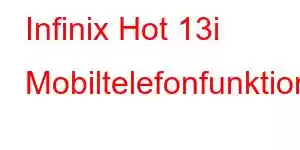 Infinix Hot 13i Mobiltelefonfunktioner