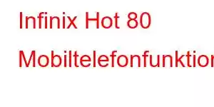 Infinix Hot 80 Mobiltelefonfunktioner