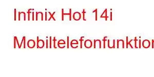 Infinix Hot 14i Mobiltelefonfunktioner