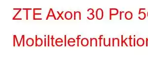 ZTE Axon 30 Pro 5G Mobiltelefonfunktioner