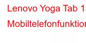 Lenovo Yoga Tab 13 Mobiltelefonfunktioner