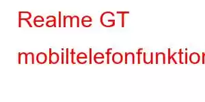 Realme GT mobiltelefonfunktioner