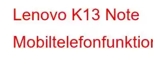 Lenovo K13 Note Mobiltelefonfunktioner