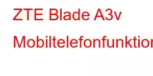 ZTE Blade A3v Mobiltelefonfunktioner