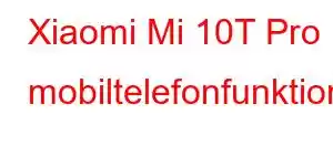 Xiaomi Mi 10T Pro mobiltelefonfunktioner