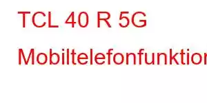 TCL 40 R 5G Mobiltelefonfunktioner