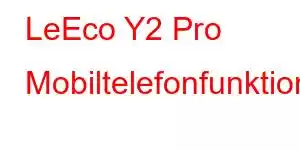 LeEco Y2 Pro Mobiltelefonfunktioner