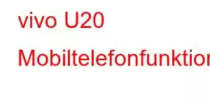 vivo U20 Mobiltelefonfunktioner