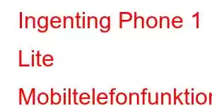 Ingenting Phone 1 Lite Mobiltelefonfunktioner