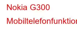 Nokia G300 Mobiltelefonfunktioner