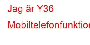 Jag är Y36 Mobiltelefonfunktioner