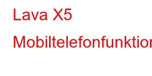 Lava X5 Mobiltelefonfunktioner