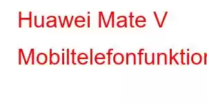 Huawei Mate V Mobiltelefonfunktioner