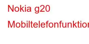 Nokia g20 Mobiltelefonfunktioner