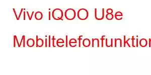 Vivo iQOO U8e Mobiltelefonfunktioner