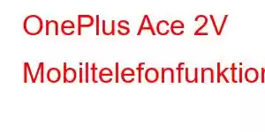 OnePlus Ace 2V Mobiltelefonfunktioner