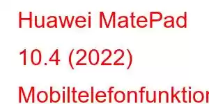 Huawei MatePad 10.4 (2022) Mobiltelefonfunktioner