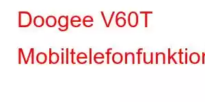 Doogee V60T Mobiltelefonfunktioner