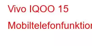 Vivo IQOO 15 Mobiltelefonfunktioner