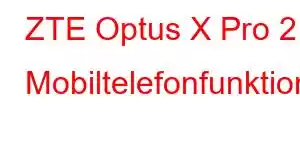 ZTE Optus X Pro 2 Mobiltelefonfunktioner