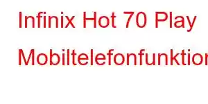 Infinix Hot 70 Play Mobiltelefonfunktioner