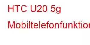 HTC U20 5g Mobiltelefonfunktioner