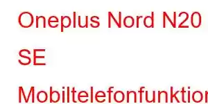 Oneplus Nord N20 SE Mobiltelefonfunktioner