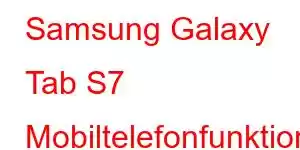 Samsung Galaxy Tab S7 Mobiltelefonfunktioner