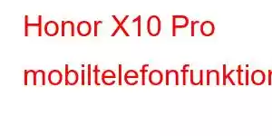 Honor X10 Pro mobiltelefonfunktioner