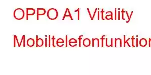 OPPO A1 Vitality Mobiltelefonfunktioner