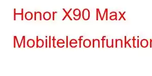 Honor X90 Max Mobiltelefonfunktioner