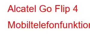 Alcatel Go Flip 4 Mobiltelefonfunktioner